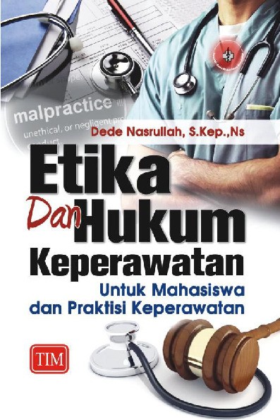 Etika dan Hukum Keperawatan Untuk Mahasiswa dan Praktisi Keperawatan